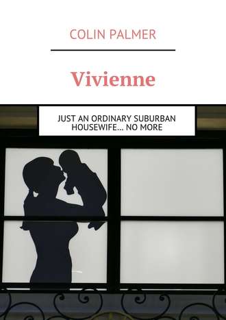 Colin Palmer. Vivienne. Just an ordinary suburban housewife… no more