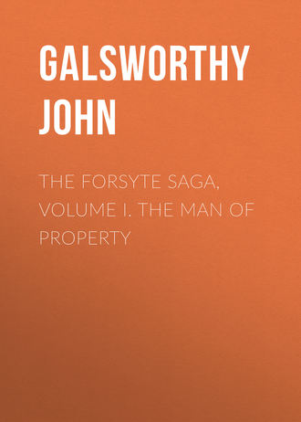 Джон Голсуорси. The Forsyte Saga, Volume I. The Man Of Property