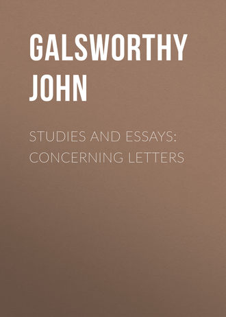 Джон Голсуорси. Studies and Essays: Concerning Letters