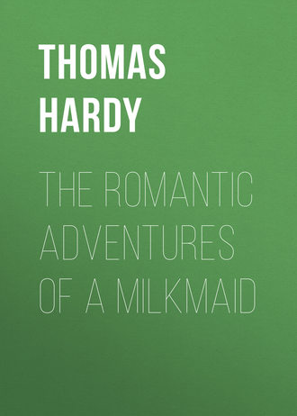 Томас Харди (Гарди). The Romantic Adventures of a Milkmaid