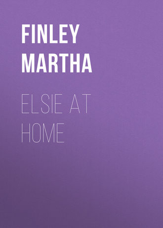 Finley Martha. Elsie at Home