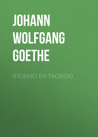 Иоганн Вольфганг фон Гёте. Ifigenio en Taŭrido