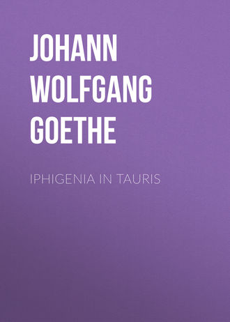 Иоганн Вольфганг фон Гёте. Iphigenia in Tauris