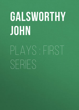 Джон Голсуорси. Plays : First Series