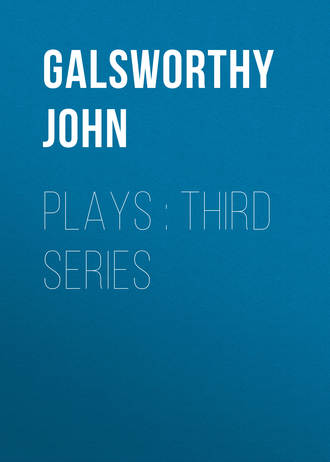 Джон Голсуорси. Plays : Third Series