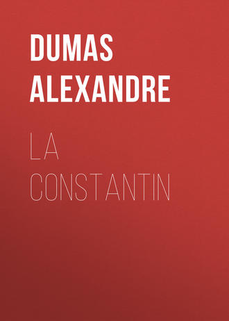 Александр Дюма. La Constantin