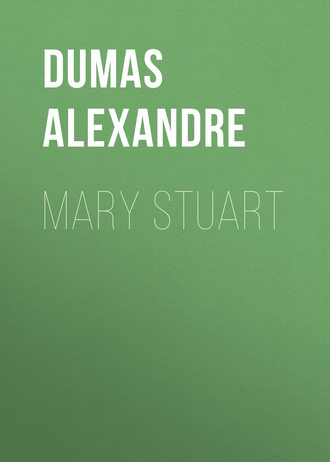 Александр Дюма. Mary Stuart