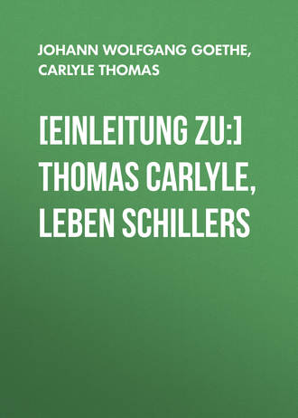 Томас Карлейль. [Einleitung zu:] Thomas Carlyle, Leben Schillers