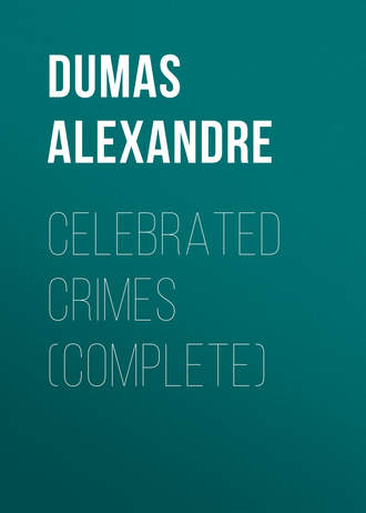 Александр Дюма. Celebrated Crimes (Complete)