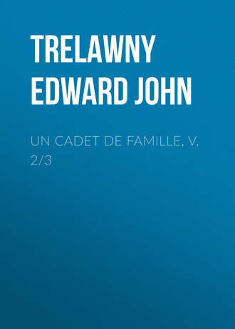Trelawny Edward John. Un Cadet de Famille, v. 2/3
