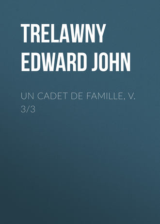 Trelawny Edward John. Un Cadet de Famille, v. 3/3