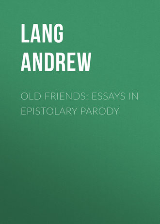 Lang Andrew. Old Friends: Essays in Epistolary Parody