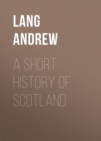 Lang Andrew. A Short History of Scotland