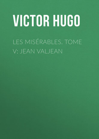 Les misérables. Tome V: Jean Valjean. 