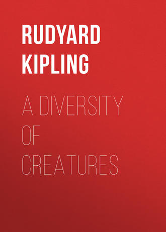 Редьярд Джозеф Киплинг. A Diversity of Creatures