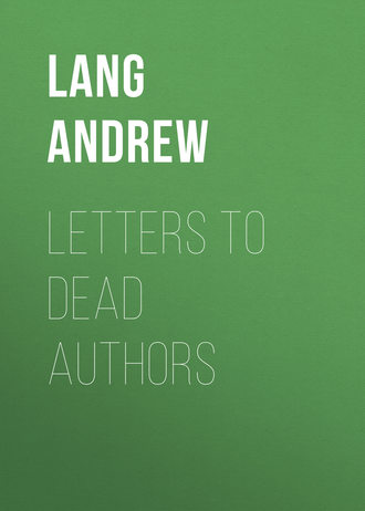 Lang Andrew. Letters to Dead Authors