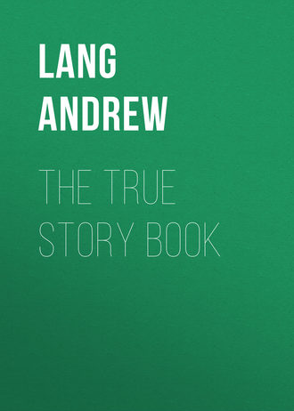 Lang Andrew. The True Story Book
