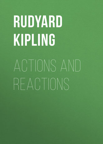 Редьярд Джозеф Киплинг. Actions and Reactions