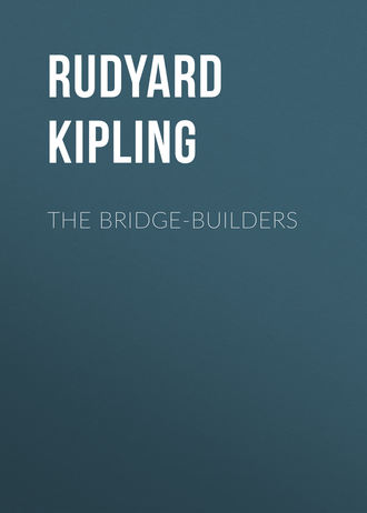 Редьярд Джозеф Киплинг. The Bridge-Builders
