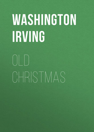 Вашингтон Ирвинг. Old Christmas