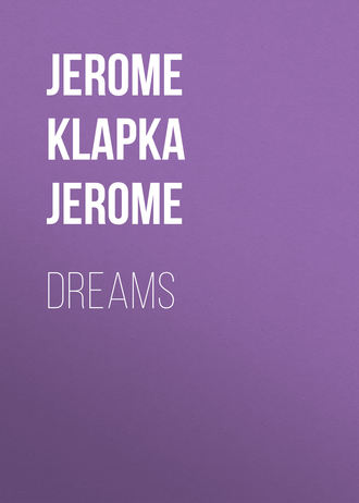 Dreams. 
