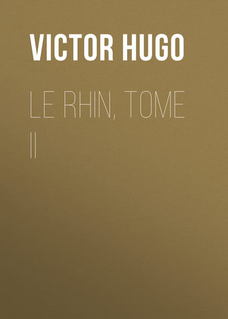 Виктор Гюго. Le Rhin, Tome II