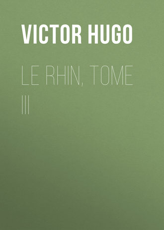 Виктор Мари Гюго. Le Rhin, Tome III