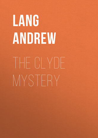 Lang Andrew. The Clyde Mystery