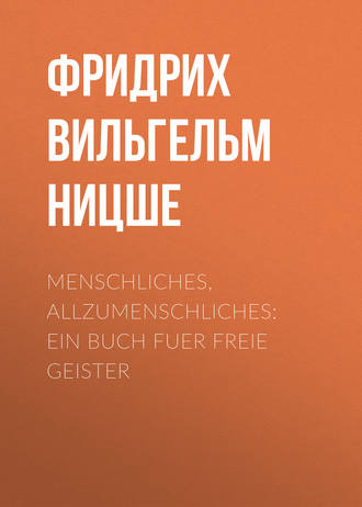 Menschliches, Allzumenschliches: Ein Buch Fuer Freie Geister. 