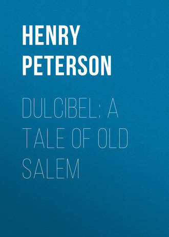 Henry Peterson. Dulcibel: A Tale of Old Salem