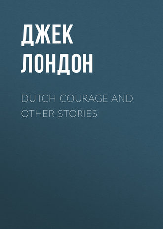 Dutch Courage and Other Stories. 