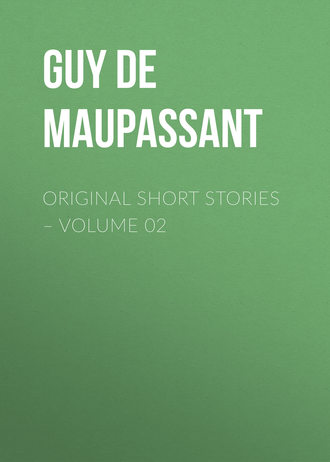 Ги де Мопассан. Original Short Stories – Volume 02