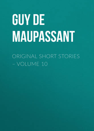 Ги де Мопассан. Original Short Stories – Volume 10