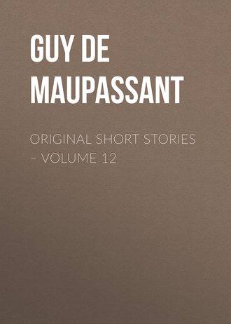 Ги де Мопассан. Original Short Stories – Volume 12