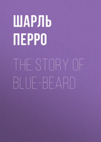 Шарль Перро. The Story of Blue-Beard