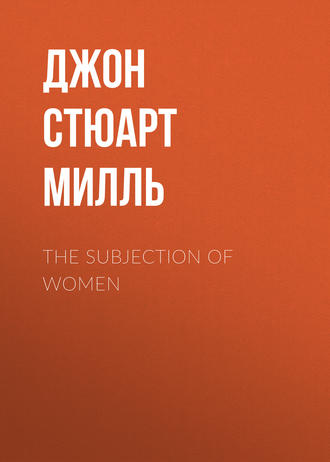 The Subjection of Women. Джон Стюарт Милль