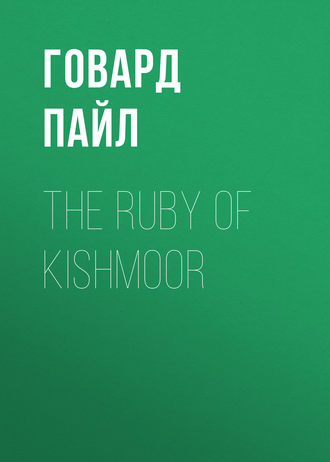 The Ruby of Kishmoor. 