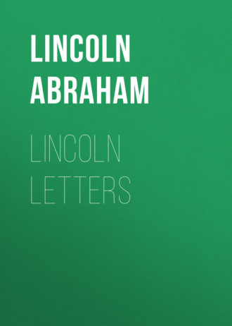 Lincoln Abraham. Lincoln Letters