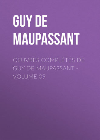 OEuvres complètes de Guy de Maupassant - volume 09. 