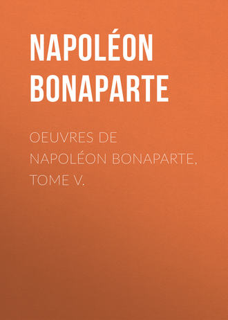 Buonaparte Napoleon. Œuvres de Napol?on Bonaparte, Tome V
