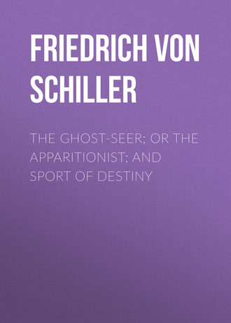Фридрих Шиллер. The Ghost-Seer; or the Apparitionist; and Sport of Destiny