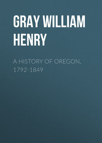 Gray William Henry. A History of Oregon, 1792-1849