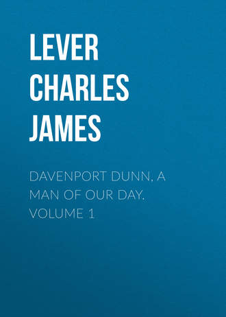 Lever Charles James. Davenport Dunn, a Man of Our Day. Volume 1