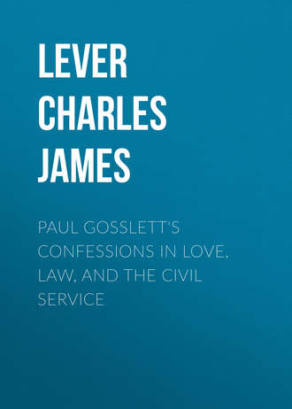 Lever Charles James. Paul Gosslett's Confessions in Love, Law, and The Civil Service