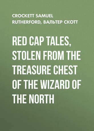 Вальтер Скотт. Red Cap Tales, Stolen from the Treasure Chest of the Wizard of the North