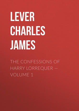 Lever Charles James. The Confessions of Harry Lorrequer — Volume 1