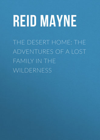The Desert Home: The Adventures of a Lost Family in the Wilderness. 