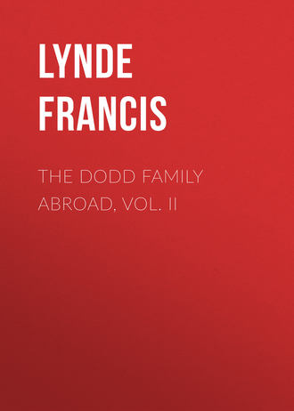 Lynde Francis. The Dodd Family Abroad, Vol. II
