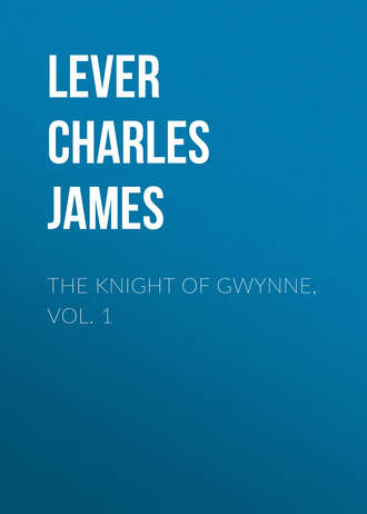 Lever Charles James. The Knight Of Gwynne, Vol. 1
