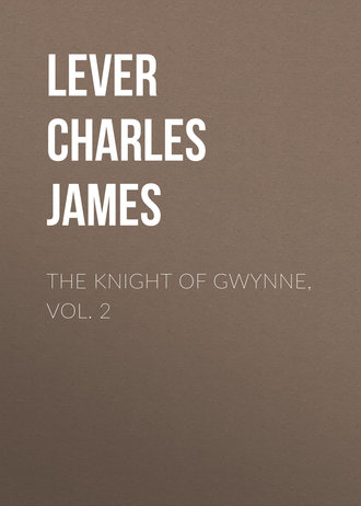 Lever Charles James. The Knight Of Gwynne, Vol. 2